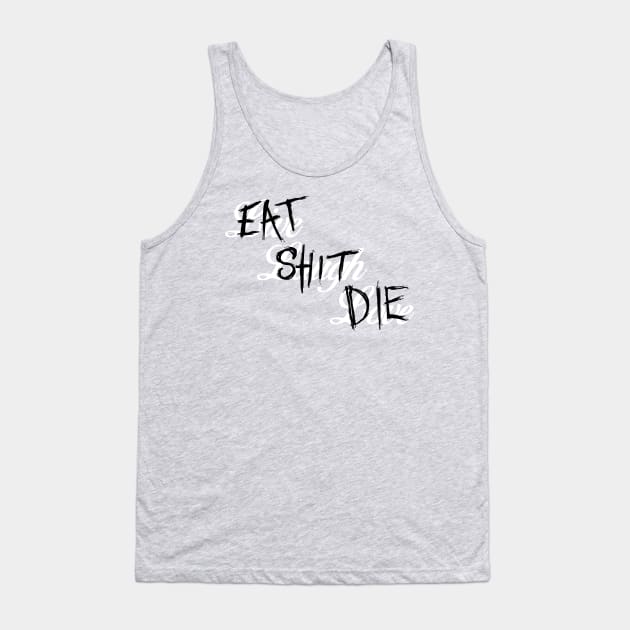 Live Laugh Love / Eat Shit Die Tank Top by Dopamine Creative